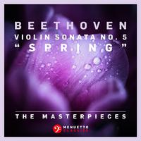 The Masterpieces - Beethoven: Violin Sonata No. 5 in F Major, Op. 24 