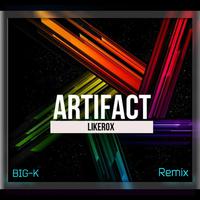 Artifact (BIG-K Remix)