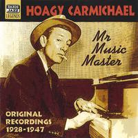 CARMICHAEL, Hoagy: Mr Music Master (1928-1947)