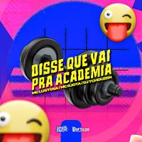 Disse Que Vai pra Academia