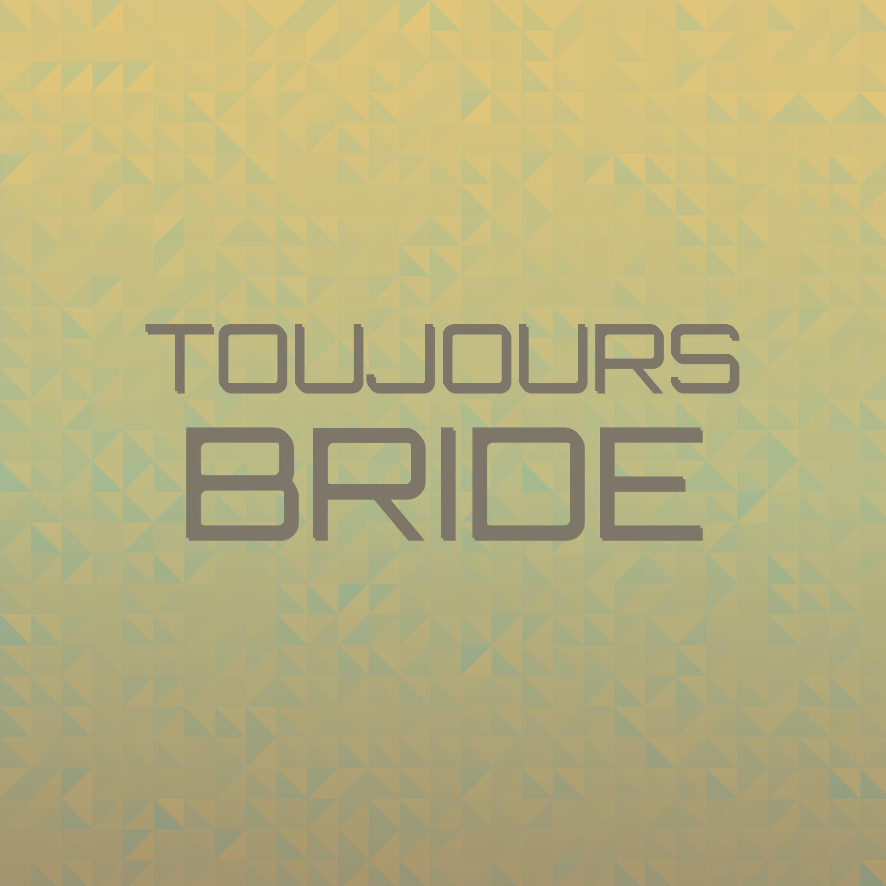 Toujours Bride