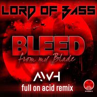 Lord of Bass - Bleed from My Blade (Awh Full on Acid Remix)