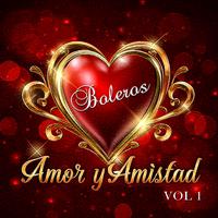 Amor y Amistad - Boleros, Vol. 1