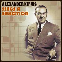 Alexander Kipnis Sings a Selection