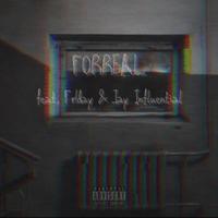 Forreal (feat. Fr!day & Jay Infleuntial)