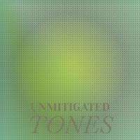 Unmitigated Tones