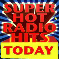 Super Hot Radio Hits Today