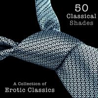 50 Classical Shades - A Collection of Erotic Classics