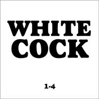 White Cock CD Compilation 1-4