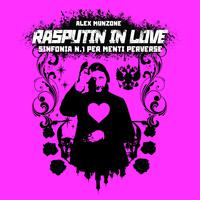 Rasputin in love - Sinfonia n.1 per menti perverse