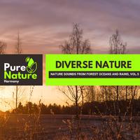 Diverse Nature - Nature Sounds from Forest Oceans and Rains, Vol.5