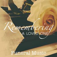 Remembering A Loved One Funeral Music