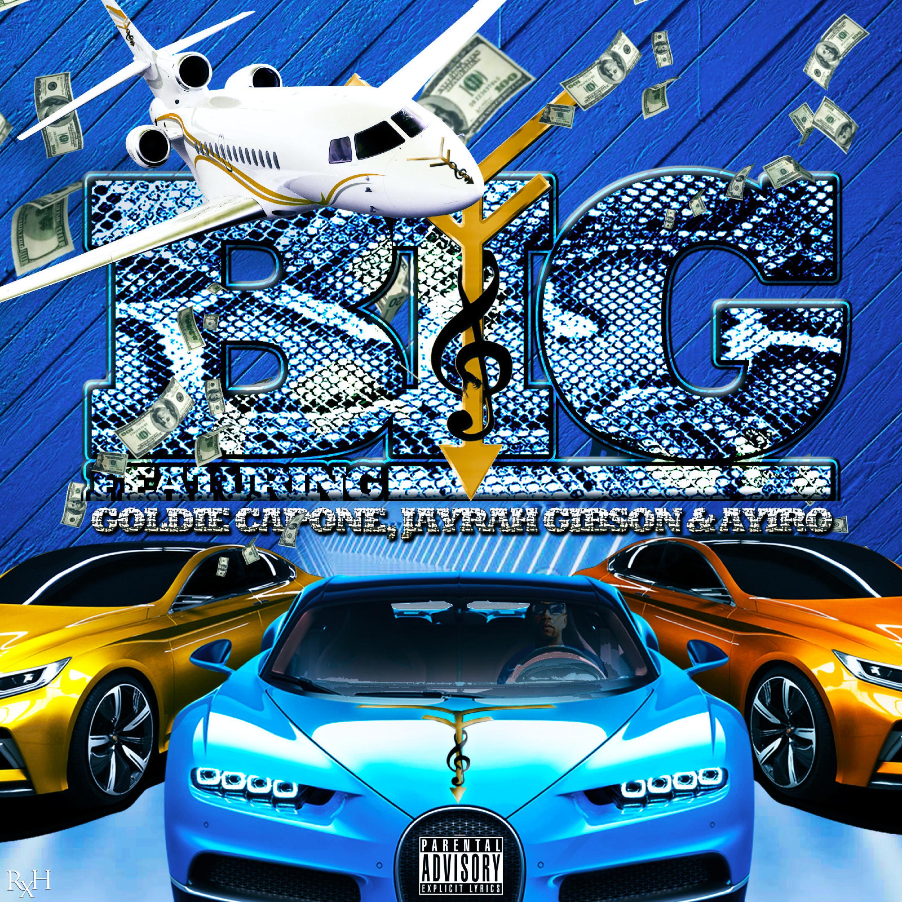 BIG (feat. Goldie Capone & Jayrah Gibson)