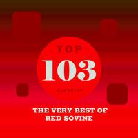 Top 103 Classics - The Very Best of Red Sovine