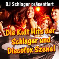 DJ Schlager präsentiert - Die Kult Hits der Schlager und Discofox Szene!