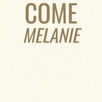 Come Melanie