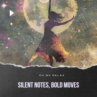 Silent Notes, Bold Moves