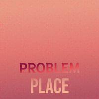 Problem Place