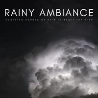 Rainy Ambiance: Soothing Sounds Of Rain To Reset The Mind