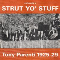 Strut Yo' Stuff - The Recordings of Tony Parenti 1925-1929