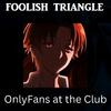Foolish Triangle - OnlyFans at the Club
