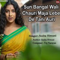 Sun Bangal Wali Chauri Maja Lebe De Tani Auri