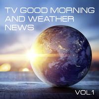 TV Good Morning and Weather News, Vol. 1