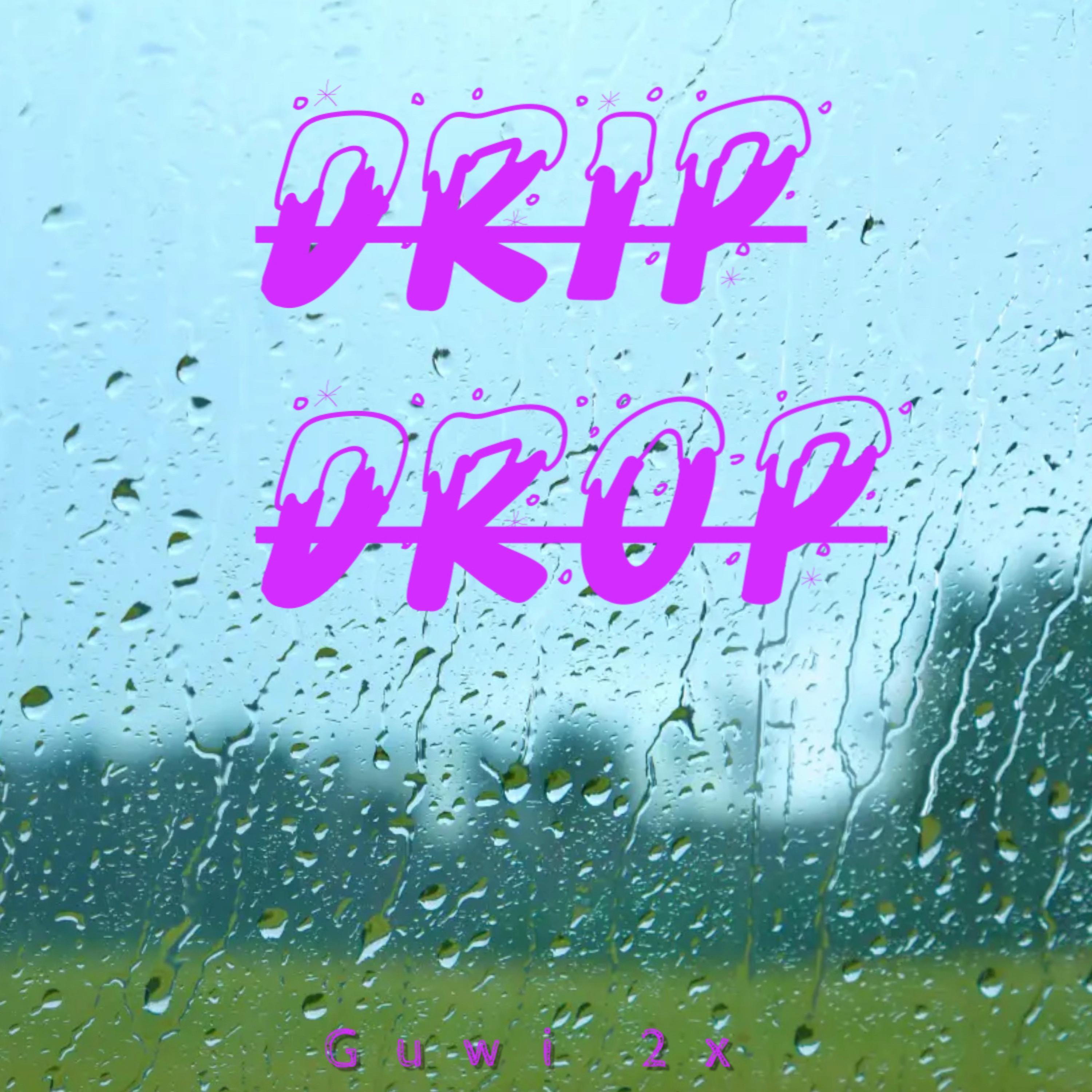 Drip Drop