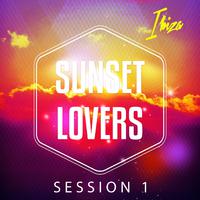 Sunset Lovers - Ibiza Session, Vol. 1 (Chilling Beats for Sundowners)