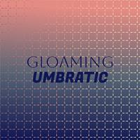 Gloaming Umbratic