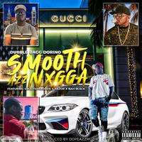 Smooth Azz Nxgga (feat. Razor, Smooth Tha Dude & Nah Black)