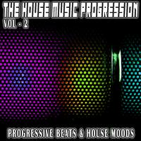 The House Music Progression, Vol. 2 (Progressive Beats & House Moods)