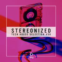 Stereonized - Tech House Selection, Vol. 50