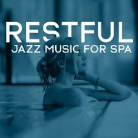 Restful Jazz Music for Spa: Healing and Wellness, Massage Therapy, Moments of Pleasure, Soothe Your Soul