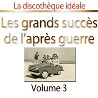 La discothèque idéale : les grands succès de l'après-guerre, vol. 3