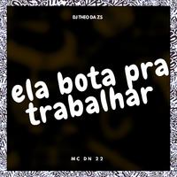 Ela Bota pra Trabalhar