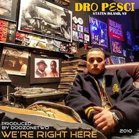 WE'RE RIGHT HERE (feat. DRO PESCI)