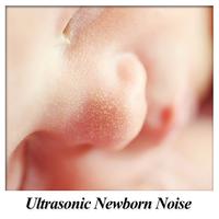 Ultrasonic Newborn Noise