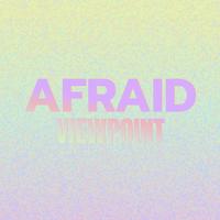 Afraid Viewpoint