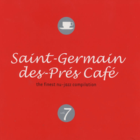 Saint-Germain-des-Prés Café, Vol.7: The Finest Nu-Jazz Compilation