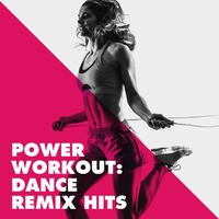 Power Workout: Dance Remix Hits