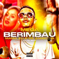 Mega Berimbau Mama Eu e os Amigos (feat. MC Magrinho)