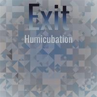 Exit Humicubation