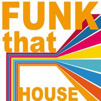 Funk That House