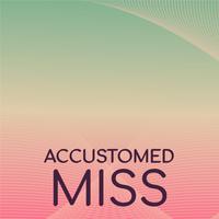 Accustomed Miss