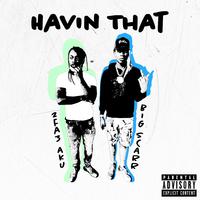 Havin' That (feat. Big Scarr)