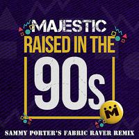 Raised in the 90s (Sammy Porter's Fabric Raver Remix)