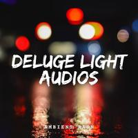 Ambient Rain: Deluge Light Audios