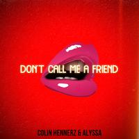 Don't Call Me a Friend