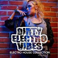 Dirty Electro Vibes, Vol. 5 (Eelctro House Collection)